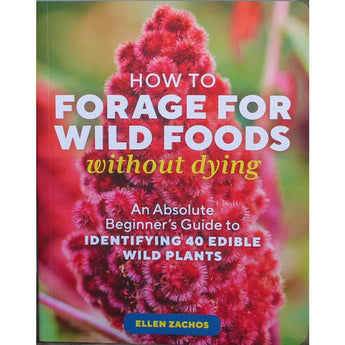 How to Forage for Wild Foods without Dying - Books